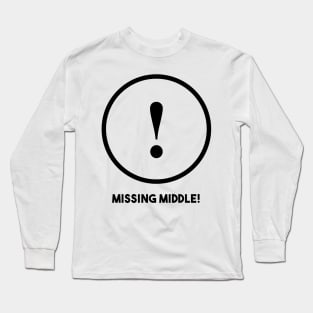 Missing Middle! Long Sleeve T-Shirt